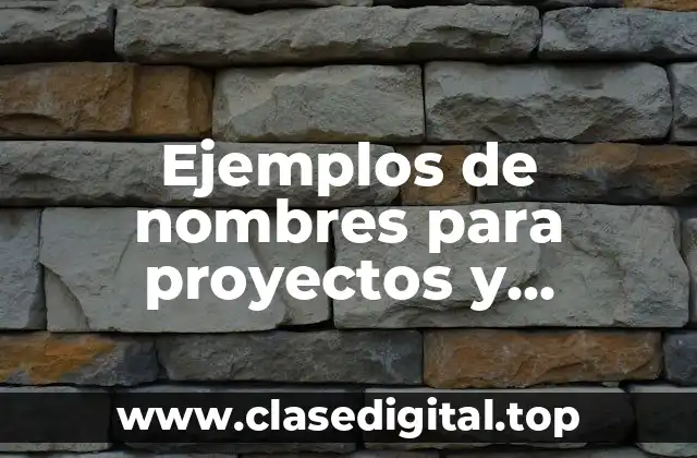 Ejemplos de nombres para proyectos y Significado