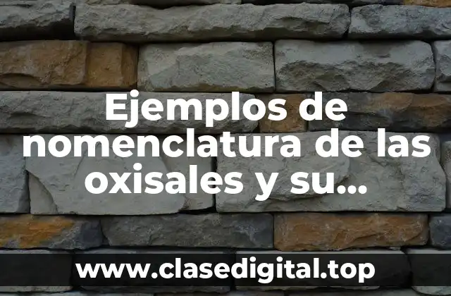 Ejemplos de nomenclatura de las oxisales y su definición
