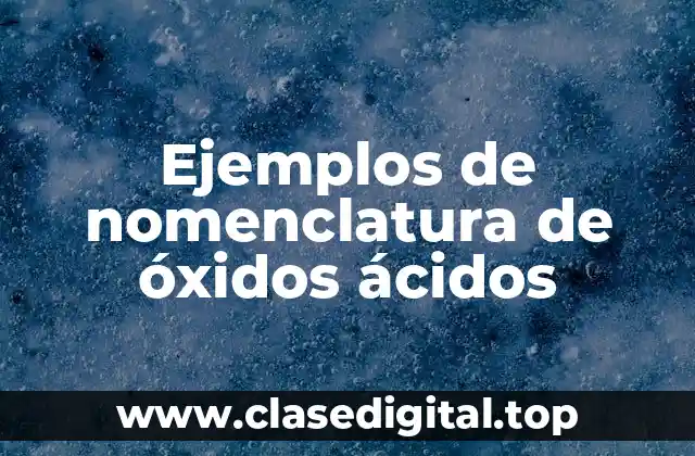 Ejemplos de nomenclatura de óxidos ácidos