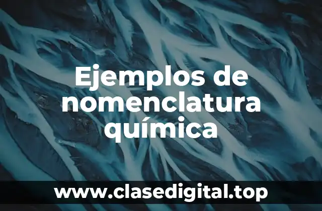 Ejemplos de nomenclatura química