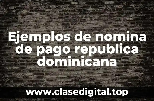 Ejemplos de nomina de pago republica dominicana