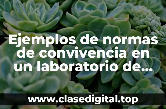 Ejemplos de normas de convivencia en un laboratorio de biología