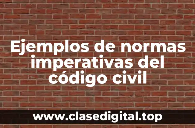 Ejemplos de normas imperativas del código civil