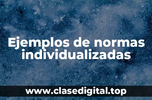Ejemplos de normas individualizadas