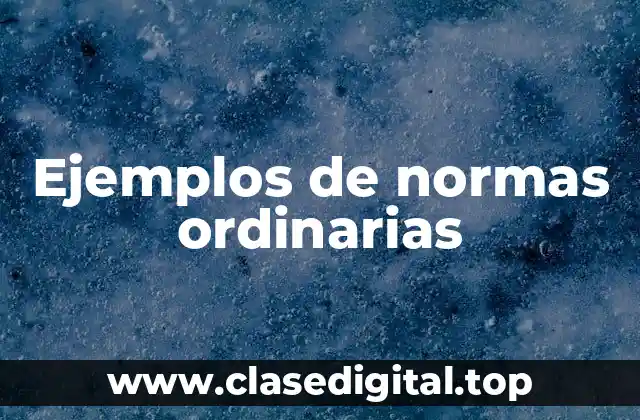 Ejemplos de normas ordinarias