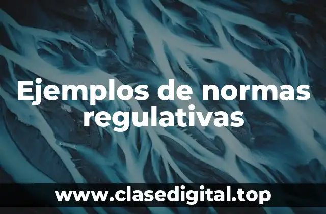 Ejemplos de normas regulativas