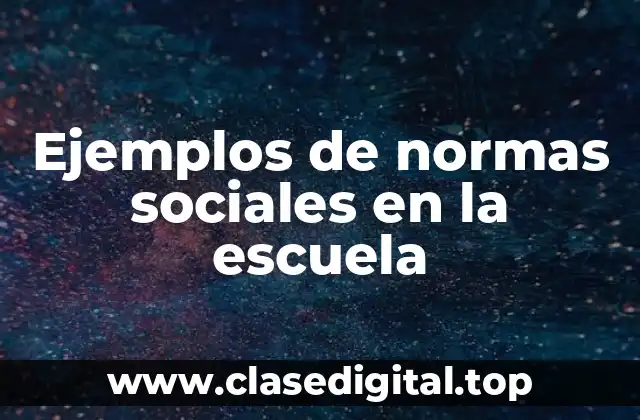 Ejemplos de normas sociales en la escuela
