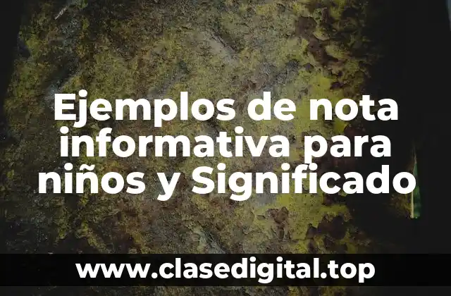 Ejemplos de nota informativa para niños y Significado