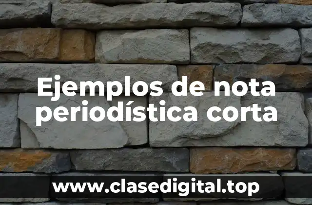 Ejemplos de nota periodística corta