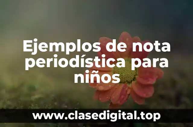 Ejemplos de nota periodística para niños