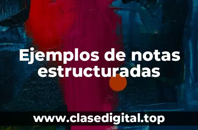 Ejemplos de notas estructuradas
