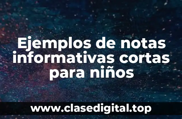 Ejemplos de notas informativas cortas para niños