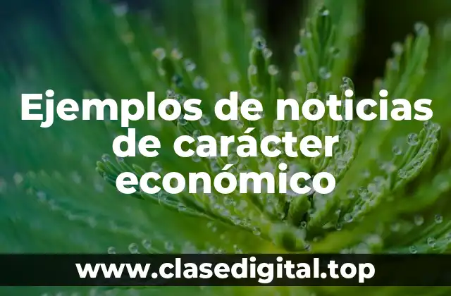 Ejemplos de noticias de carácter económico