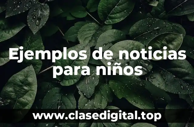 Ejemplos de noticias para niños