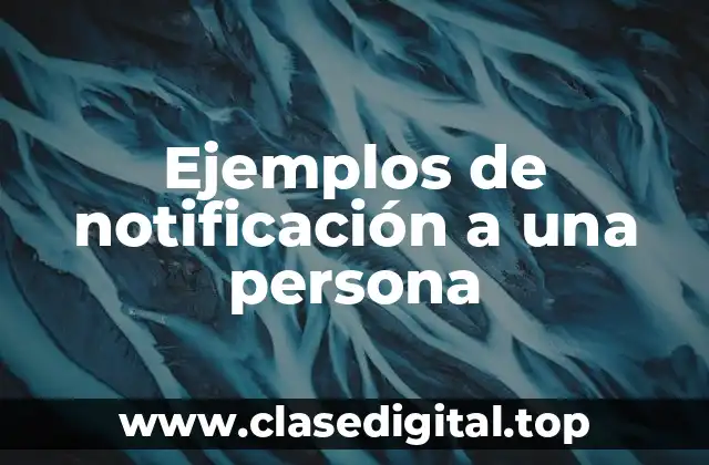 Ejemplos de notificación a una persona