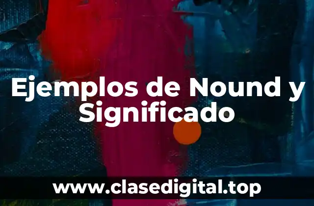 Ejemplos de Nound y Significado