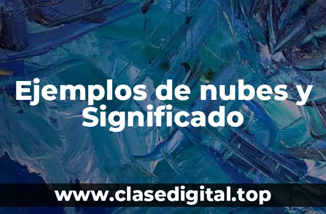 Ejemplos de nubes y Significado
