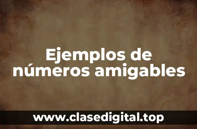 Ejemplos de números amigables