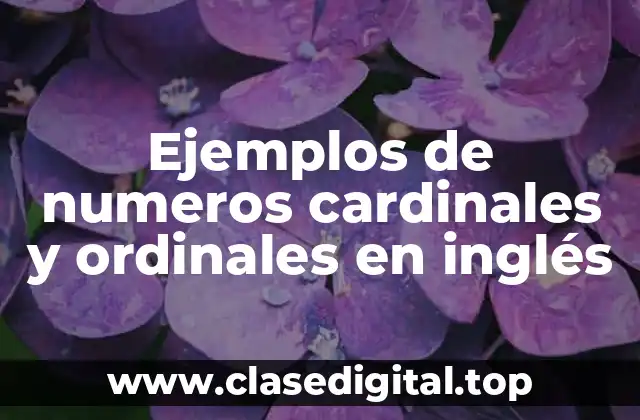 Ejemplos de numeros cardinales y ordinales en inglés