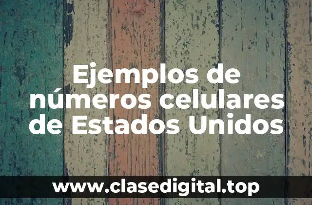 Ejemplos de números celulares de Estados Unidos