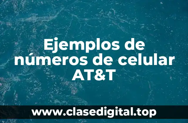 Ejemplos de números de celular AT&T