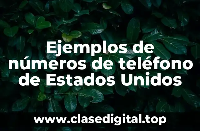 Ejemplos de números de teléfono de Estados Unidos