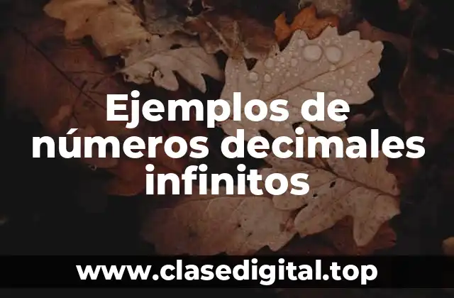 Ejemplos de números decimales infinitos