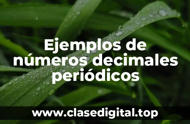 Ejemplos de números decimales periódicos