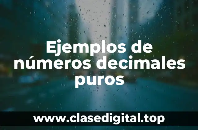 Ejemplos de números decimales puros