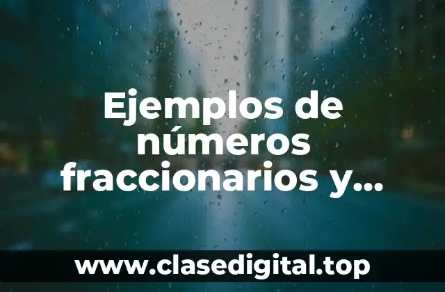 Ejemplos de números fraccionarios y decimales