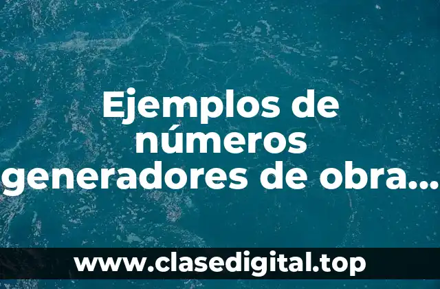 Ejemplos de números generadores de obra en Excel
