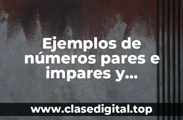 Ejemplos de números pares e impares y Significado