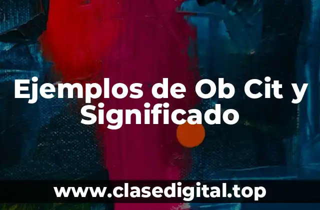 Ejemplos de Ob Cit y Significado