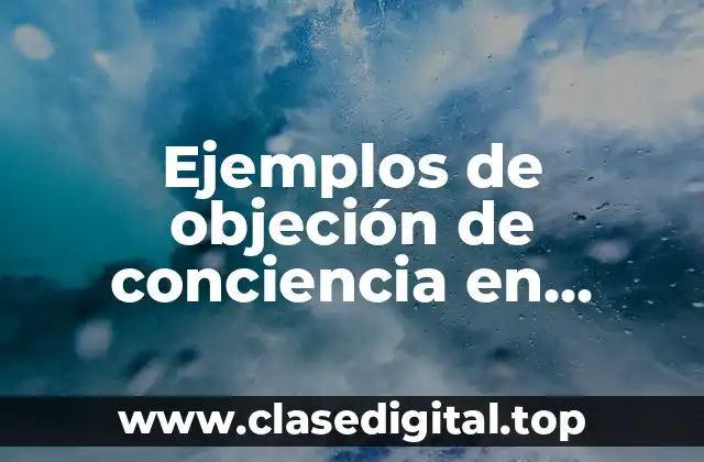 Ejemplos de objeción de conciencia en enfermería