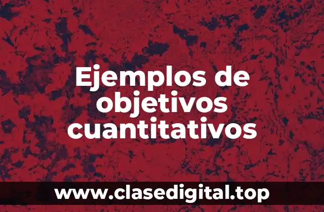 Ejemplos de objetivos cuantitativos