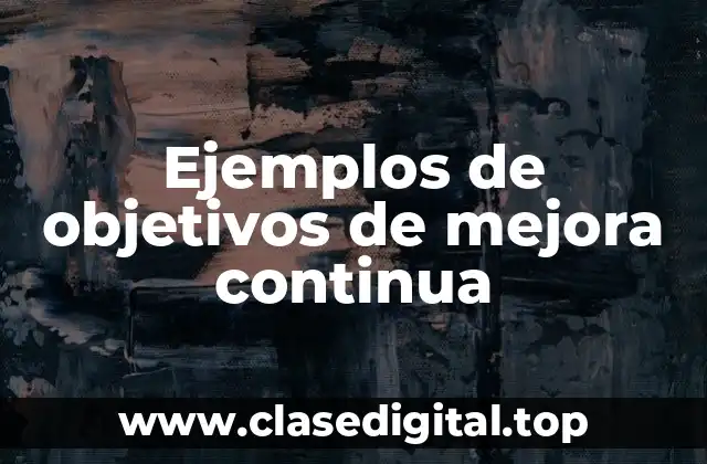 Ejemplos de objetivos de mejora continua