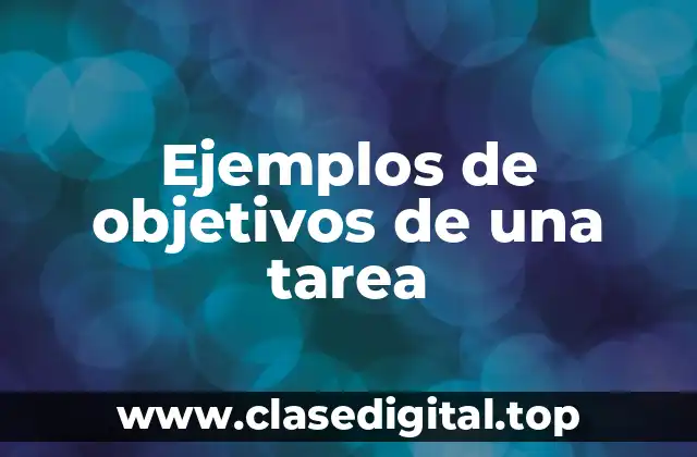 Ejemplos de objetivos de una tarea