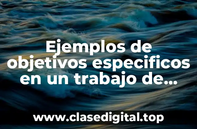 Ejemplos de objetivos especificos en un trabajo de enfermería