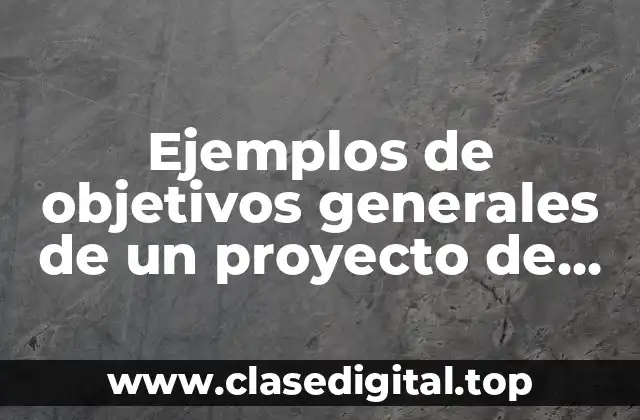 Ejemplos de objetivos generales de un proyecto de alimentos yogurt