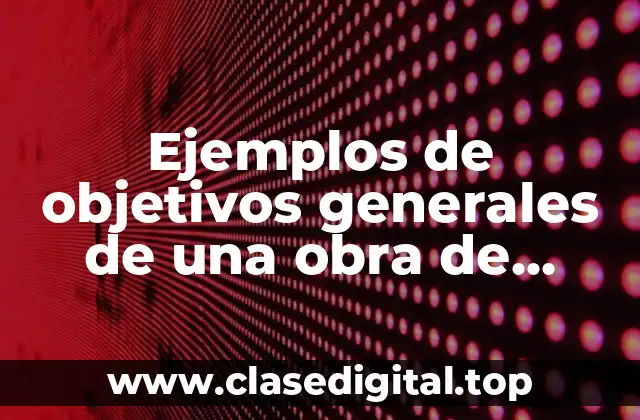 Ejemplos de objetivos generales de una obra de construcción hotelera