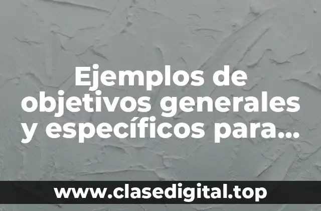 Ejemplos de objetivos generales y específicos para matemáticas en primaria