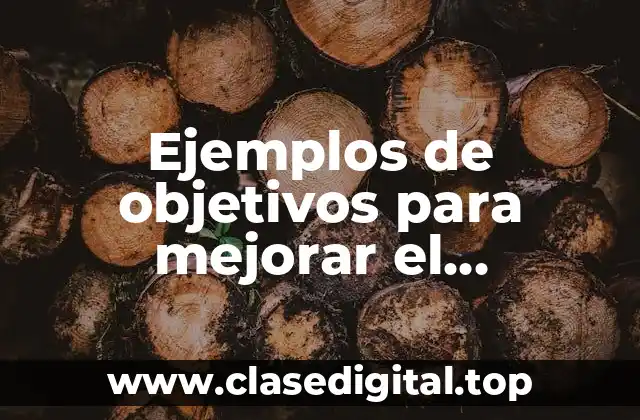 Ejemplos de objetivos para mejorar el rendimiento de los maestros