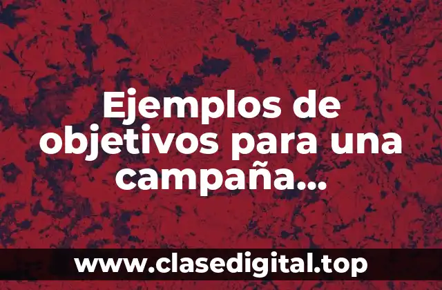 Ejemplos de objetivos para una campaña publicitaria