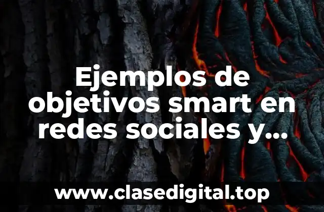 Ejemplos de objetivos smart en redes sociales