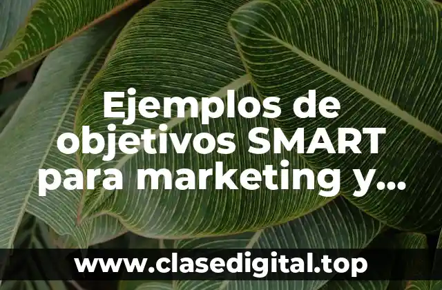 Ejemplos de objetivos SMART para marketing y Significado