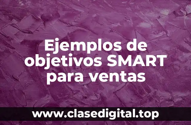 Ejemplos de objetivos SMART para ventas