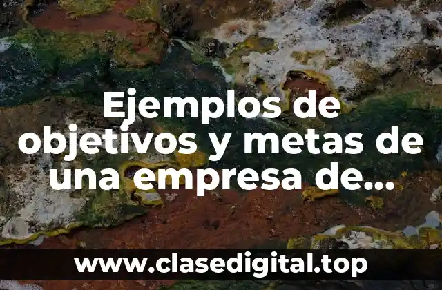 Ejemplos de objetivos y metas de una empresa de alimentos