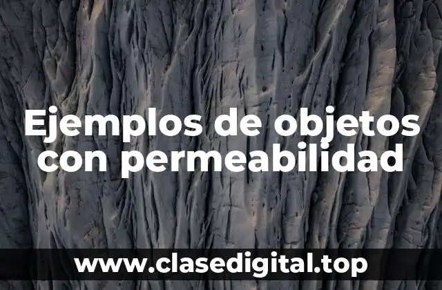 Ejemplos de objetos con permeabilidad