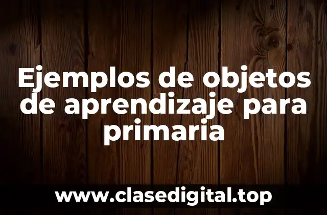 Ejemplos de objetos de aprendizaje para primaria