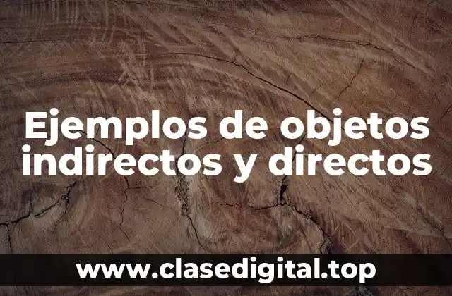 Ejemplos de objetos indirectos y directos